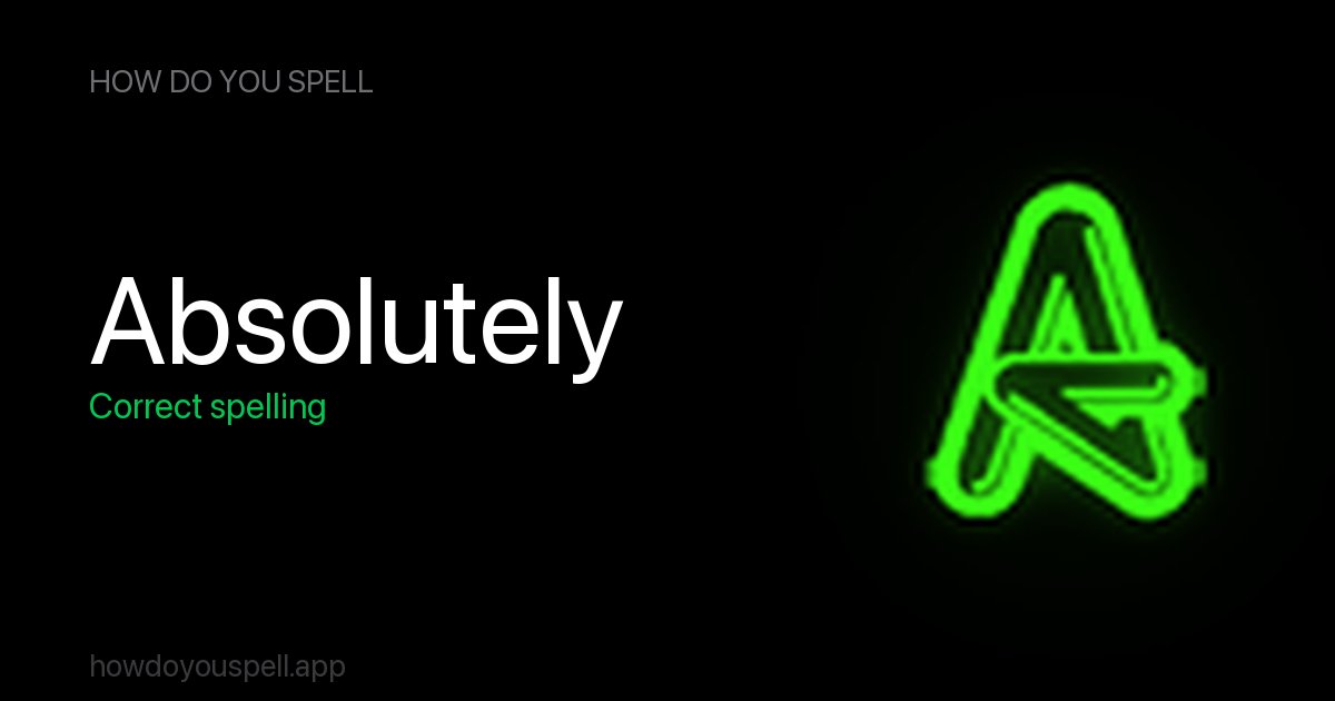 absolutly or absolutely? How to Spell Absolutely | How Do You Spell