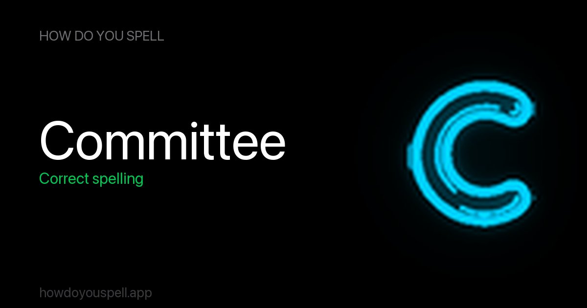Sentences With Committee commitee or committee? How to Spell Committee | How Do You Spell