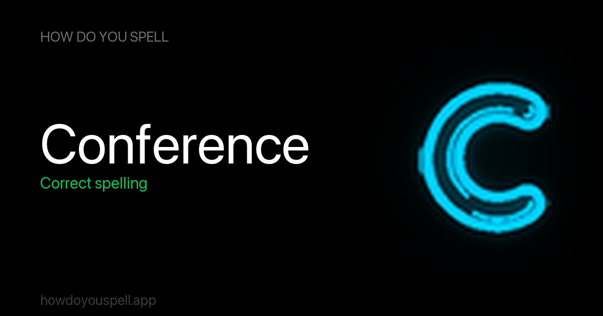 Confrence Word conferance or conference? How to Spell Conference | How Do You Spell
