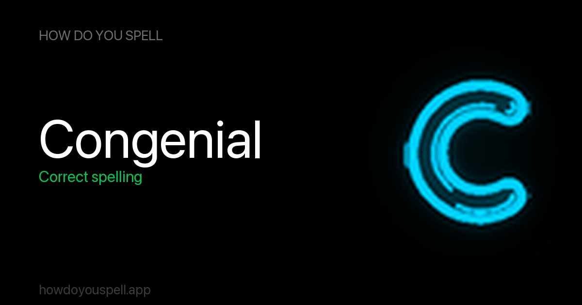 Congenial Example congeneal or congenial? How to Spell Congenial | How Do You Spell